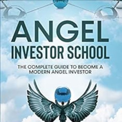 DOWNLOAD EPUB 📖 Angel Investor School: The Complete Guide To Become a Modern Angel I