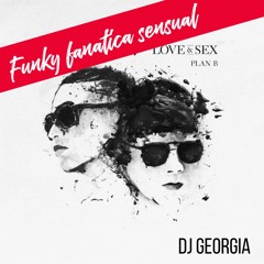 FUNKY FANATICA SENSUAL - DJ GEORGIA