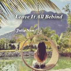 Leave It All Behind - Julia Nem (pop, singer/songwriter)