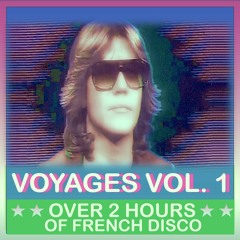 VOYAGES Vol. 1: The 2-Hour French Disco Odyssey
