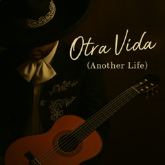 Otra Vida (Another Life)