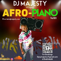 DJ MAJESTY PRESENTS AFRO-PIANO VOL101 (IG@IAMDJMAJESTY)