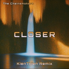 The Chainsmokers - Closer (KienThien 2023 Remix)