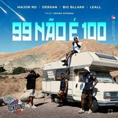 Rock Danger Feat: Big Bllakk, LEALL, Derxan e Major RD - 99 Não é 100 (Prod: Pedro Apoema)