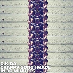 Crappy Song I Made In 30 Mins