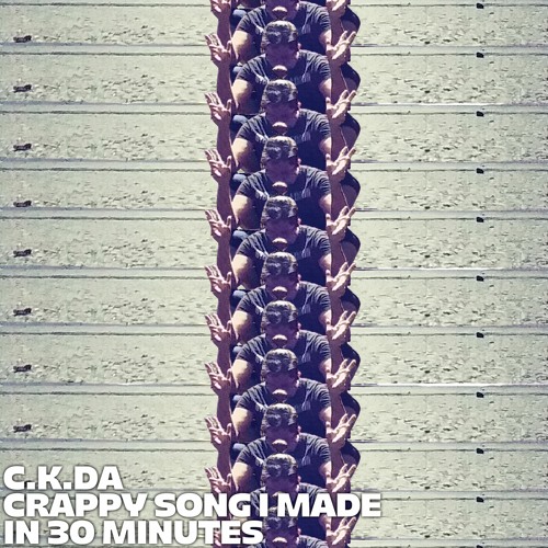 Crappy Song I Made In 30 Mins