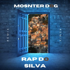 Rap Do Silva (MONSTER DOG remix) (FREEDOWLOUD)