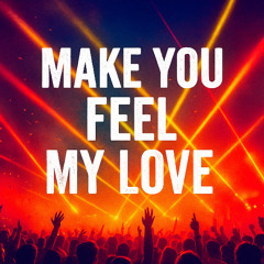 Make You Feel My Love DJ Escondido