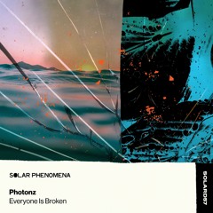 SOLARD57 - Photonz - Everyone Is Broken