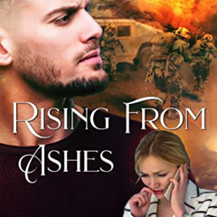 GET KINDLE 📙 Rising From Ashes (Acts of Valor, Book 4): Christian Romantic Suspense