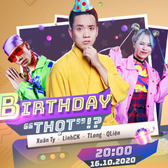 Birthday Thọt - JustaTee x MCK x TLinh x Liên Quân