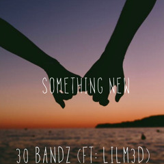 30Bandz - Something New (Feat. LIL M3D)