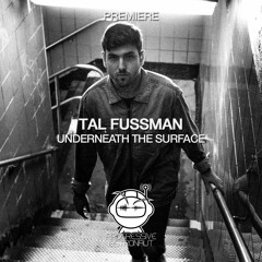 PREMIERE: Tal Fussman - Underneath The Surface (Original Mix) [Stil Vor Talent]