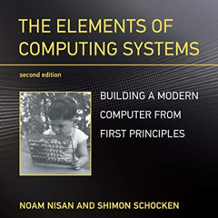 Read EPUB 📩 The Elements of Computing Systems, second edition: Building a Modern Com