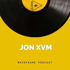MAINFRAME #008: JON XVM
