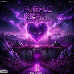 Purple Mean Love Aamin X Tata  [Prod by Inure.]