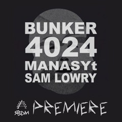 SBDM Premiere: MANASYt / Sam Lowry - "Bunker 4024" [Bunker Records]