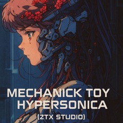 Mechanick Toy - HyperSonica (ZTX Studio) [Full On Trance]