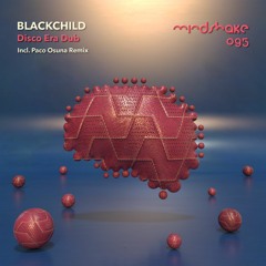 Blackchild - Disco Era Dub-Mindshake [PREMIERE]