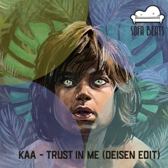 FREE DOWNLOAD : Kaa - Trust In Me (Deisen Edit)