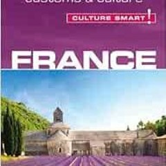 GET EBOOK 🖌️ France - Culture Smart!: The Essential Guide to Customs & Culture (46)