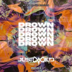 Bring Me The Horizon - Drown (JUST WILD Remix) SUPP. by ILLENIUM