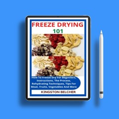 FREEZE DRYING 101: How To Freeze Dry For Beginners, Instructions, The Process, Rehydrating Tech