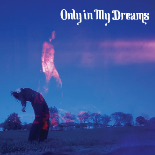 ONLY IN MY DREAMS