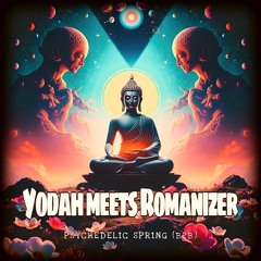 Yodah meets Romanizer - Psychedelic Spring B2B