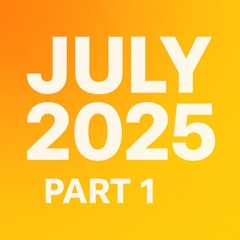 July 2025 - Part 1