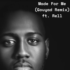 Made For Me (Gouyad Remix) ft. Rell