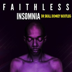 Faithless - Insomnia (Dr Skull Donkey Bootleg) [FREE DOWNLOAD]