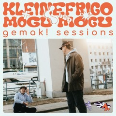 gemak! Sessions with kleinefrigo & mogu mogu