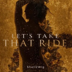 Let's Take That Ride