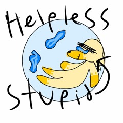 Helpless Stupid Shit