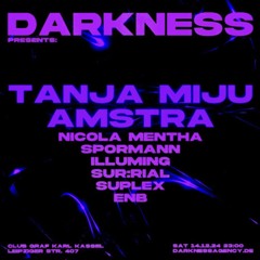 DARKNESS w/ TANJA MIJU & AMSTRA @ GrafKarl 14.12.24