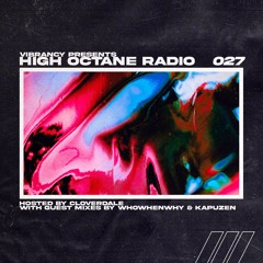 High Octane Radio 027: WHOWHENWHY & Kapuzen Guest Mixes