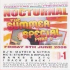 Nocturnal - 6th June 08 DJ Matrix Nitro MC Stompin XTC Banks Stompin