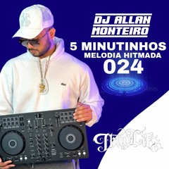 5 MINUTINHOS DE MELODIA HITMADA 024