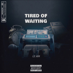 Tired Of Waiting