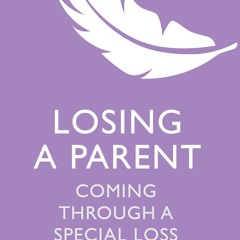✔ EPUB ✔ Losing A Parent: Coming Through a Special Loss (Overcoming Co