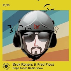 Dope Tones Radio Show #42 w/ Bruk Rogers & Fred Ficus - 21/10/22