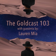 The Goldcast 103 (Dec 17, 2021) with guestmix by Lauren Mia