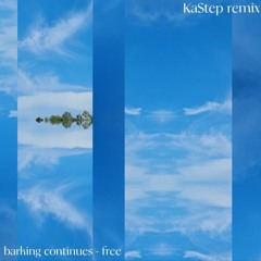 barking continues - free (KaStep Remix)