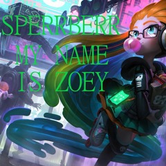 SPERRBERR - MY NAME IS ZOEY