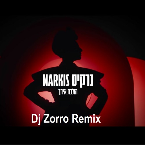 נרקיס - הולכת איתך רמיקס Narkis- Holechet Itcha Dj Zorro Reggaeton Remix Free Download