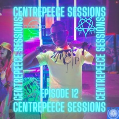 CENTREPEECE SESSIONS EP 12