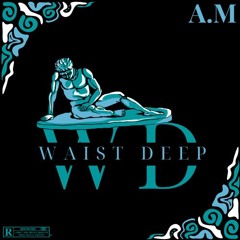 Waist Deep (Prod.by Planet Boog)
