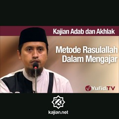Kajian Adab dan Akhlak: Metode Rasulallah Dalam Mengajar - Ustadz Abdullah Zaen, Lc., MA