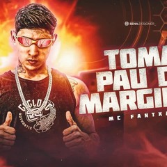 MC FANTXMA - TOMA PAU DE MARGINAL
